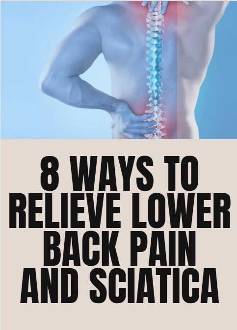 8 WAYS TO Relieve LOWER BACK PAIN AND SCIATICA